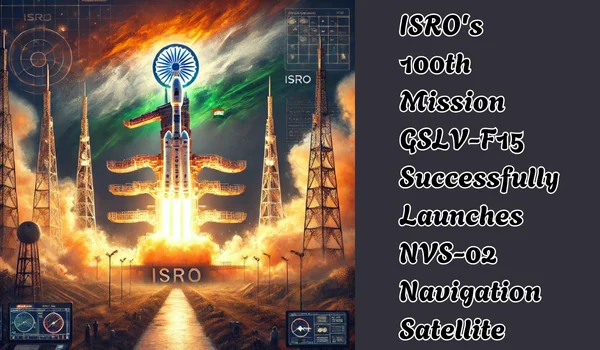 ISRO's 100th Mission