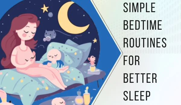 Simple Bedtime Routines for Better Sleep